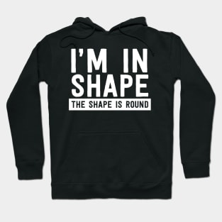 I'm in shape round shape Hoodie